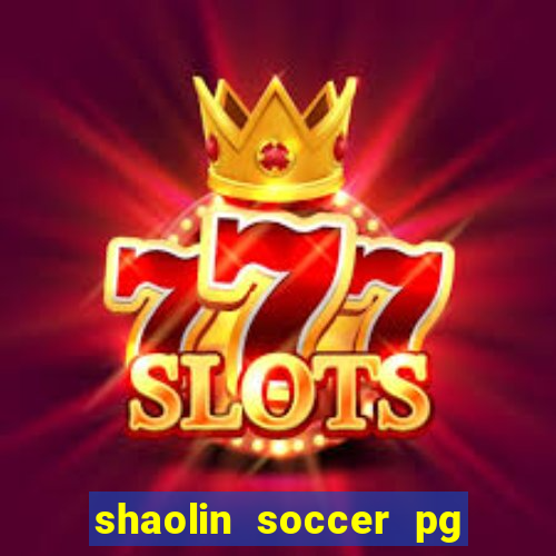 shaolin soccer pg soft demo